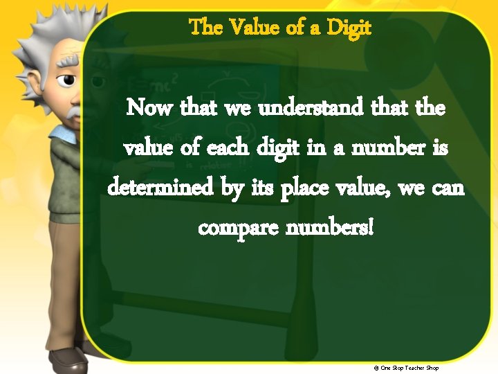 The Value of a Digit Now that we understand that the value of each