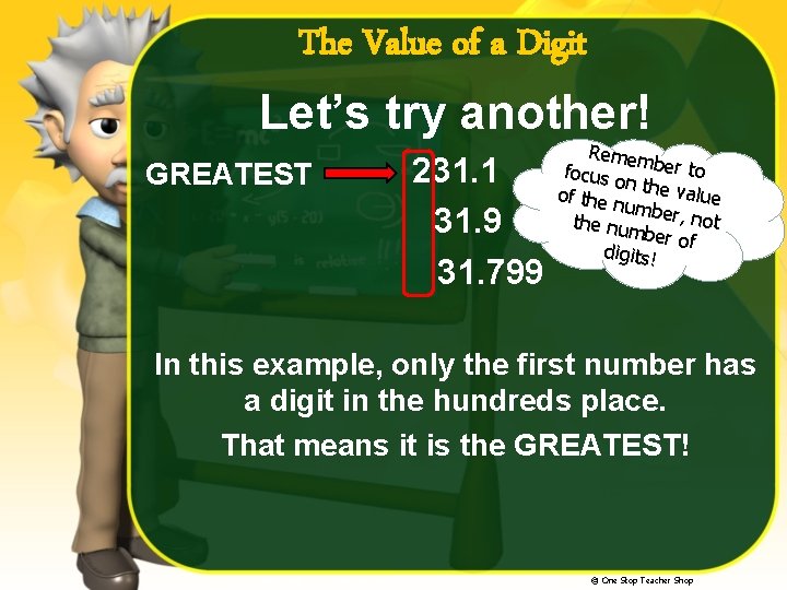 The Value of a Digit Let’s try another! GREATEST 231. 1 31. 9 31.