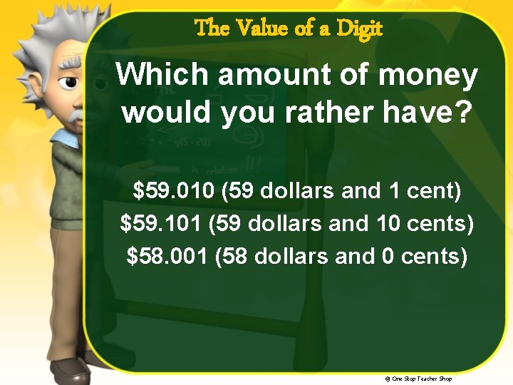 The Value of a Digit Which amount of money would you rather have? $59.