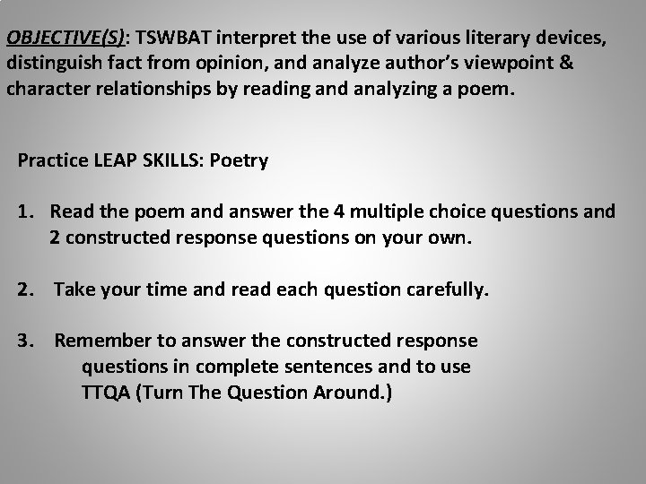 OBJECTIVE(S): TSWBAT interpret the use of various literary devices, distinguish fact from opinion, and