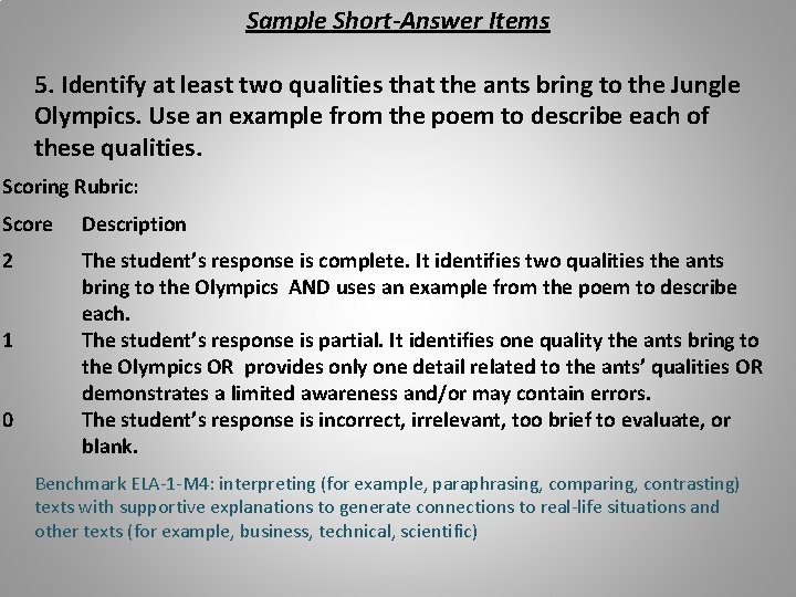 Sample Short-Answer Items 5. Identify at least two qualities that the ants bring to
