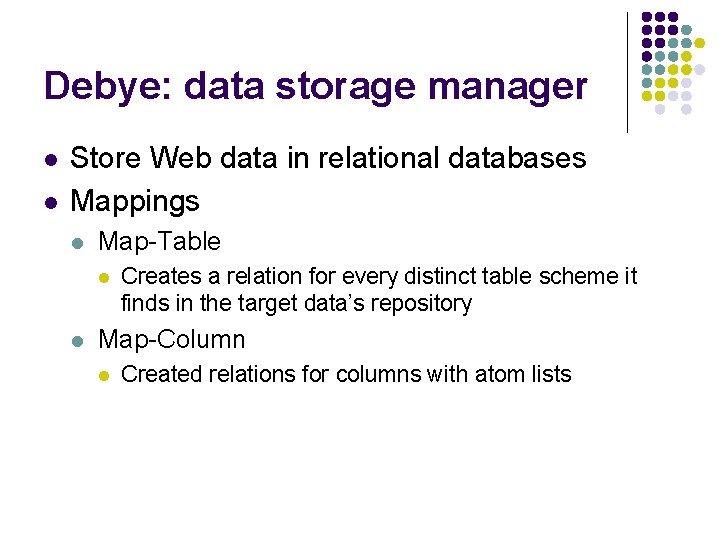 Debye: data storage manager l l Store Web data in relational databases Mappings l