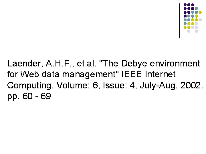 Laender, A. H. F. , et. al. "The Debye environment for Web data management"