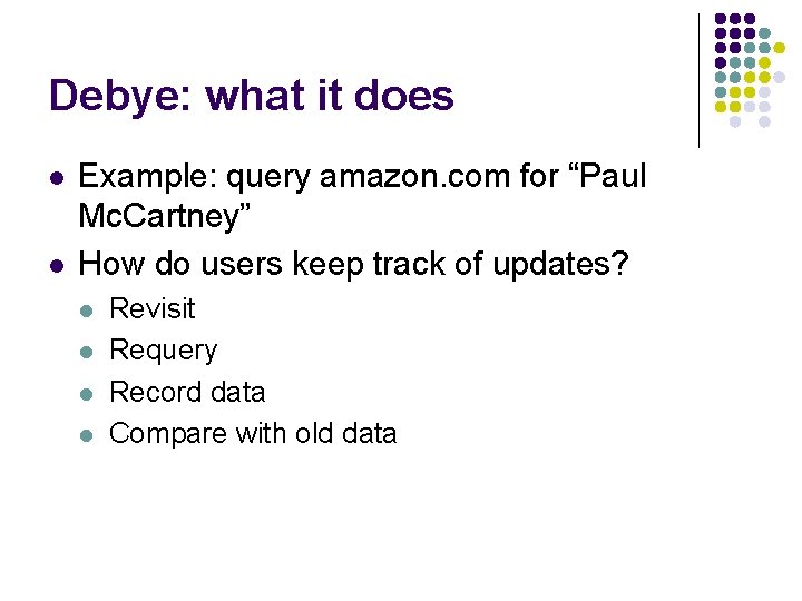 Debye: what it does l l Example: query amazon. com for “Paul Mc. Cartney”