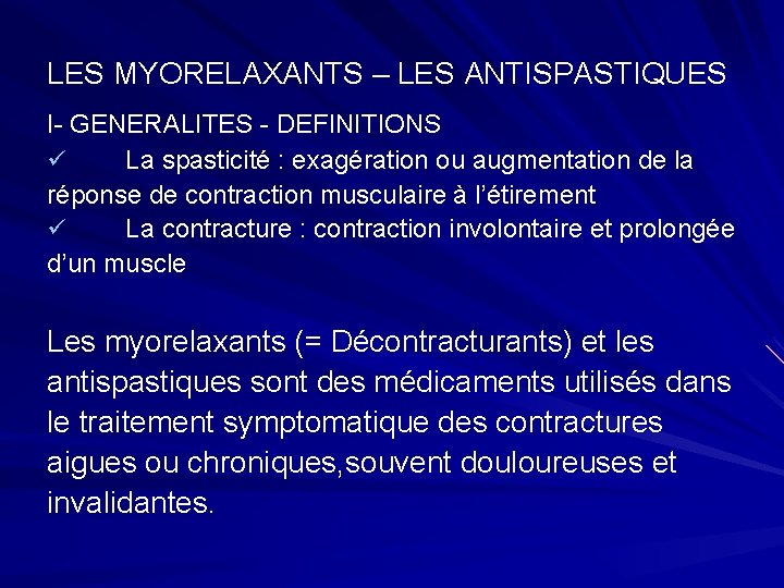 LES MYORELAXANTS – LES ANTISPASTIQUES I- GENERALITES - DEFINITIONS ü La spasticité : exagération