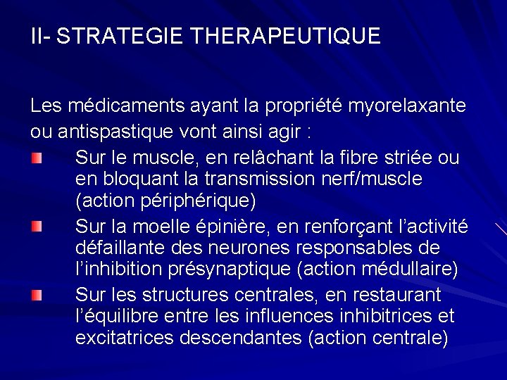 II- STRATEGIE THERAPEUTIQUE Les médicaments ayant la propriété myorelaxante ou antispastique vont ainsi agir