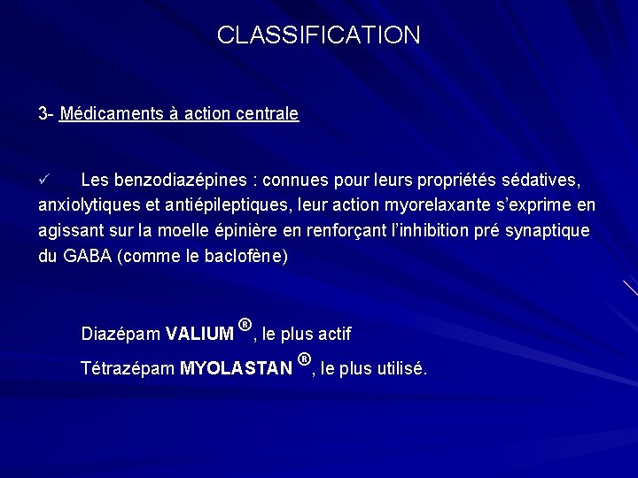 CLASSIFICATION 3 - Médicaments à action centrale Les benzodiazépines : connues pour leurs propriétés