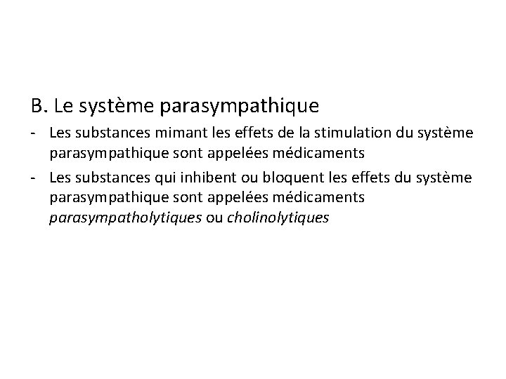 B. Le système parasympathique - Les substances mimant les effets de la stimulation du