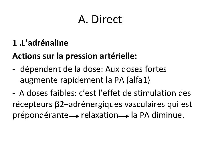 A. Direct 1. L’adrénaline Actions sur la pression artérielle: - dépendent de la dose: