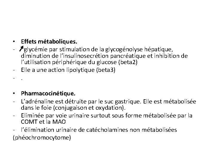  • Effets métaboliques. - glycémie par stimulation de la glycogénolyse hépatique, diminution de