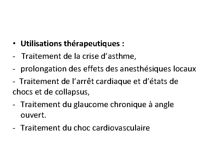  • Utilisations thérapeutiques : - Traitement de la crise d’asthme, - prolongation des