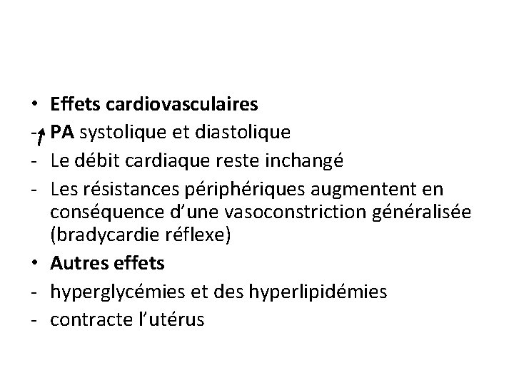 Effets cardiovasculaires PA systolique et diastolique Le débit cardiaque reste inchangé Les résistances périphériques