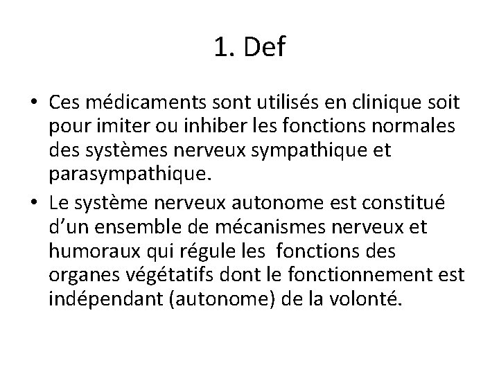 1. Def • Ces médicaments sont utilisés en clinique soit pour imiter ou inhiber