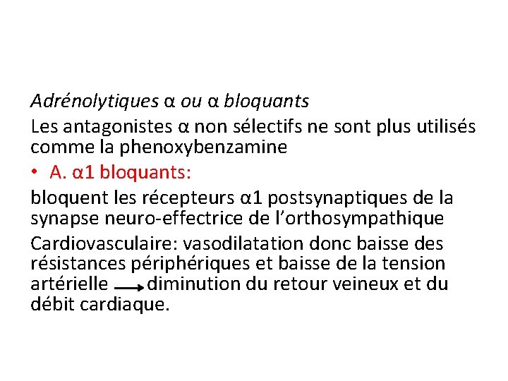 Adrénolytiques α ou α bloquants Les antagonistes α non sélectifs ne sont plus utilisés