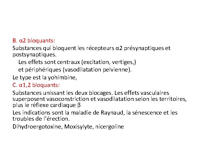 B. α 2 bloquants: Substances qui bloquent les récepteurs α 2 présynaptiques et postsynaptiques.