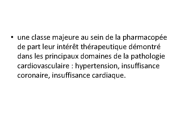  • une classe majeure au sein de la pharmacopée de part leur intérêt