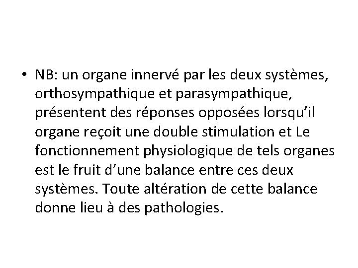  • NB: un organe innervé par les deux systèmes, orthosympathique et parasympathique, présentent