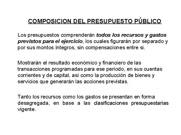 COMPOSICION DEL PRESUPUESTO PÚBLICO Los presupuestos comprenderán todos los recursos y gastos previstos para
