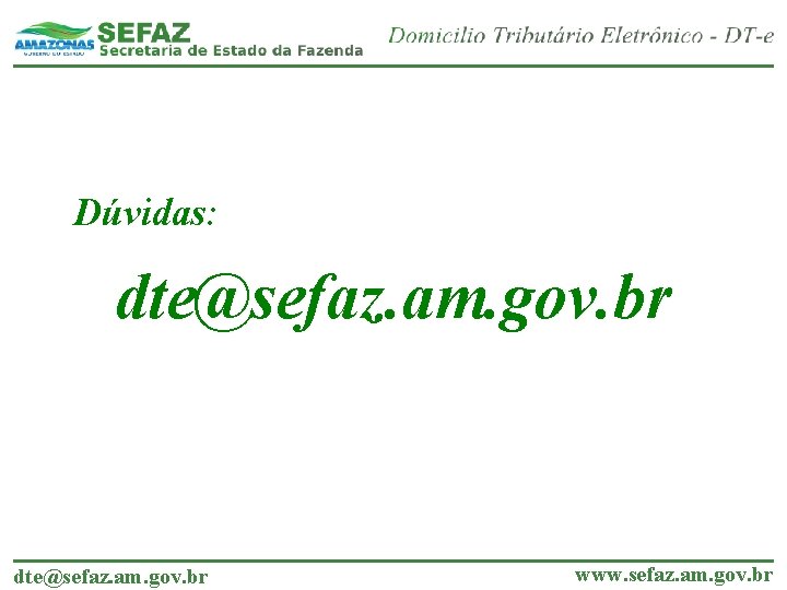 Dúvidas: dte@sefaz. am. gov. br www. sefaz. am. gov. br 