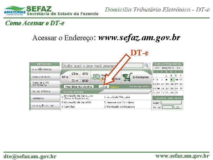 Como Acessar o DT-e Acessar o Endereço: www. sefaz. am. gov. br DT-e dte@sefaz.