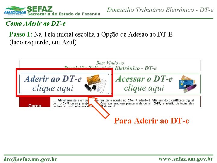 Como Aderir ao DT-e Passo 1: Na Tela inicial escolha a Opção de Adesão