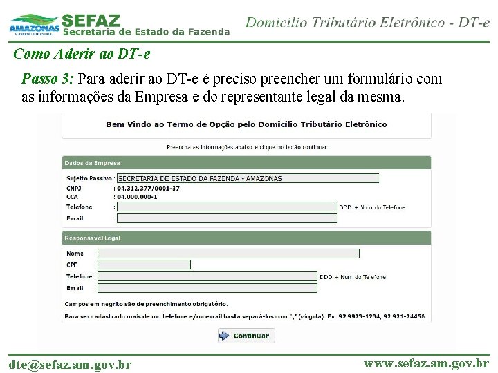 Como Aderir ao DT-e Passo 3: Para aderir ao DT-e é preciso preencher um