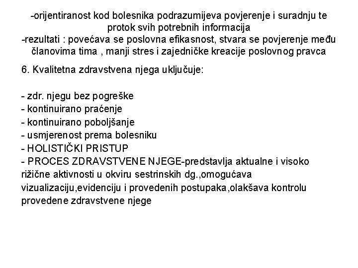 -orijentiranost kod bolesnika podrazumijeva povjerenje i suradnju te protok svih potrebnih informacija -rezultati :