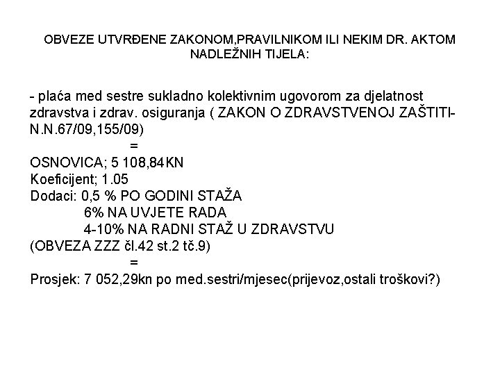 OBVEZE UTVRĐENE ZAKONOM, PRAVILNIKOM ILI NEKIM DR. AKTOM NADLEŽNIH TIJELA: - plaća med sestre