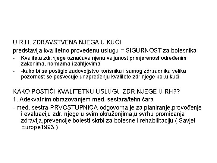 U R. H. ZDRAVSTVENA NJEGA U KUĆI predstavlja kvalitetno provedenu uslugu = SIGURNOST za