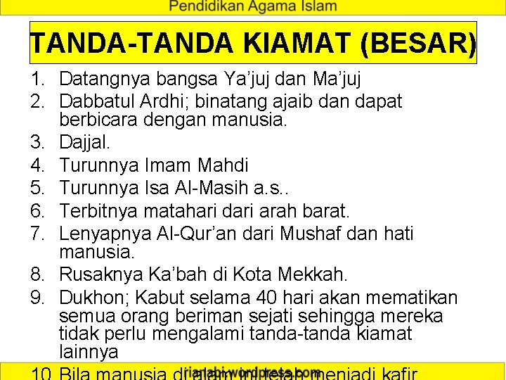 TANDA-TANDA KIAMAT (BESAR) 1. Datangnya bangsa Ya’juj dan Ma’juj 2. Dabbatul Ardhi; binatang ajaib