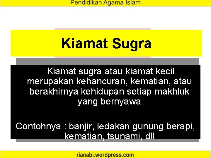 Kiamat Sugra Kiamat sugra atau kiamat kecil merupakan kehancuran, kematian, atau berakhirnya kehidupan setiap