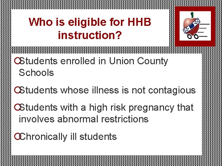 Who is eligible for HHB instruction? ¡Students enrolled in Union County Schools ¡Students whose