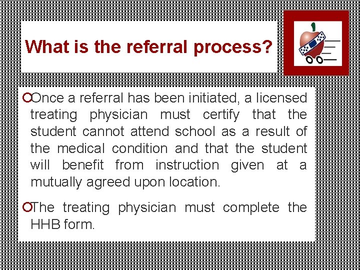 What is the referral process? ¡Once a referral has been initiated, a licensed treating