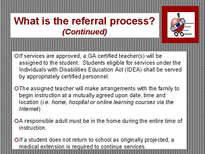 What is the referral process? (Continued) ¡If services are approved, a GA certified teacher(s)