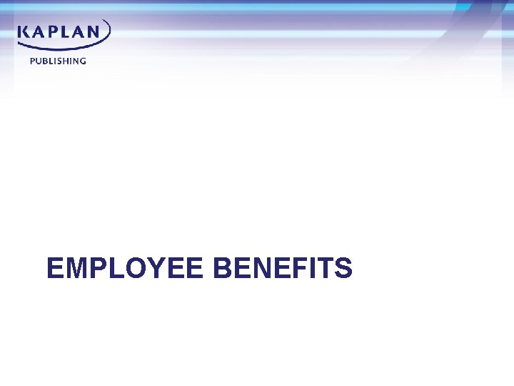 EMPLOYEE BENEFITS 