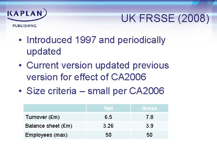 UK FRSSE (2008) • Introduced 1997 and periodically updated • Current version updated previous