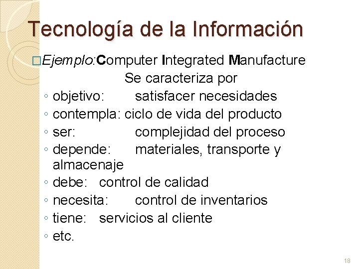 Tecnología de la Información �Ejemplo: Computer ◦ ◦ ◦ ◦ Integrated Manufacture Se caracteriza
