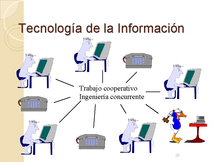 Tecnología de la Información Trabajo cooperativo Ingeniería concurrente 20 