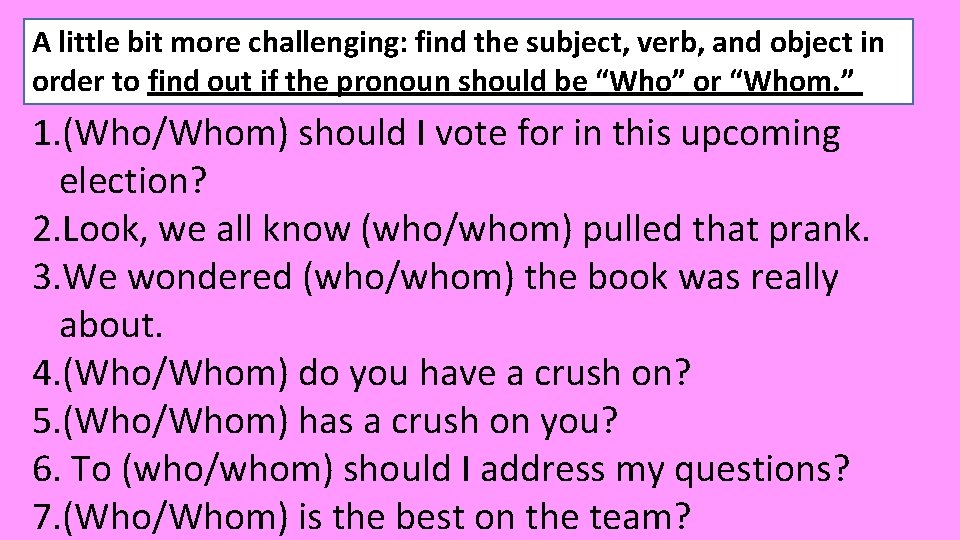 A little bit more challenging: find the subject, verb, and object in order to
