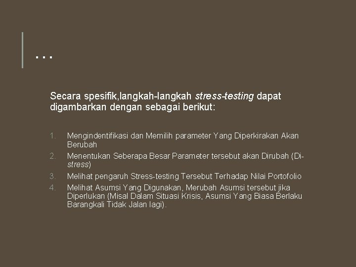 … Secara spesifik, langkah-langkah stress-testing dapat digambarkan dengan sebagai berikut: 1. 2. 3. 4.