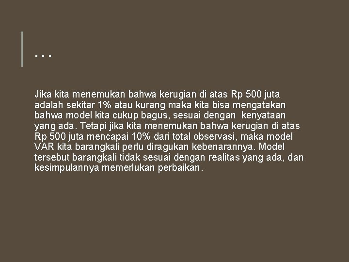 … Jika kita menemukan bahwa kerugian di atas Rp 500 juta adalah sekitar 1%