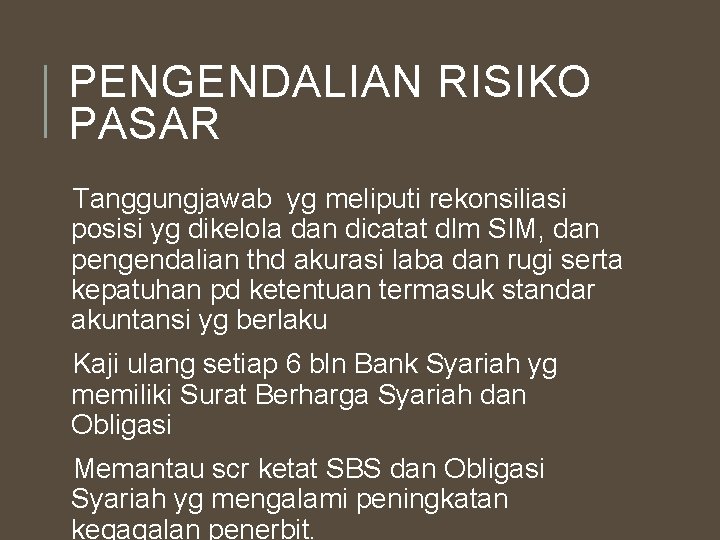 PENGENDALIAN RISIKO PASAR Tanggungjawab yg meliputi rekonsiliasi posisi yg dikelola dan dicatat dlm SIM,