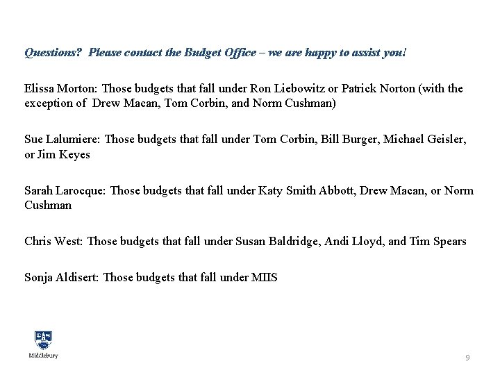 Questions? Please contact the Budget Office – we are happy to assist you! Elissa