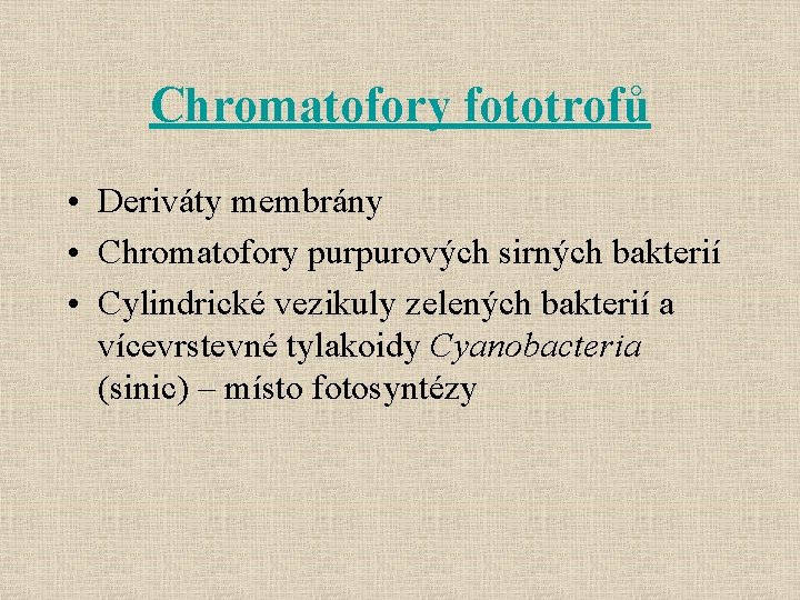 Chromatofory fototrofů • Deriváty membrány • Chromatofory purpurových sirných bakterií • Cylindrické vezikuly zelených