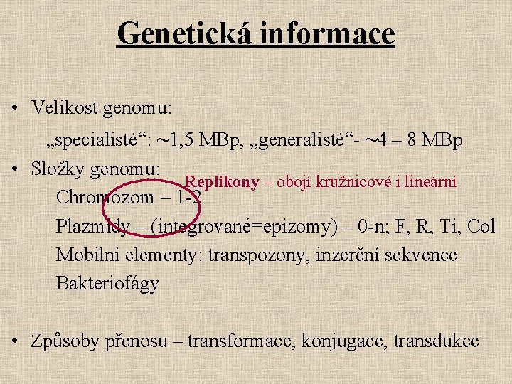 Genetická informace • Velikost genomu: „specialisté“: ~1, 5 MBp, „generalisté“- ~4 – 8 MBp