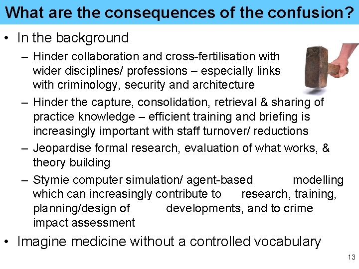 What are the consequences of the confusion? • In the background – Hinder collaboration