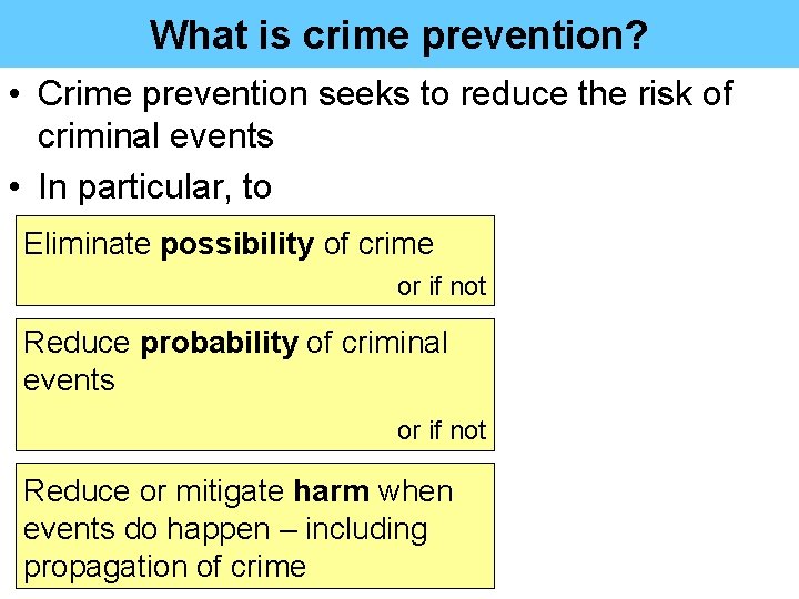 What is crime prevention? • Crime prevention seeks to reduce the risk of criminal