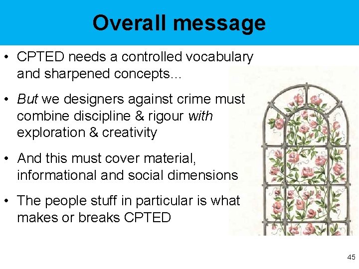 Overall message • CPTED needs a controlled vocabulary and sharpened concepts… • But we