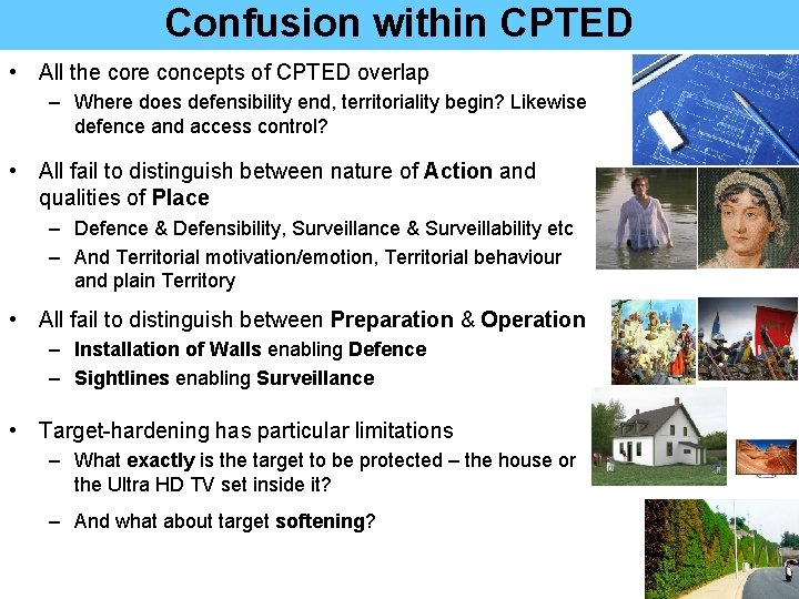 Confusion within CPTED • All the core concepts of CPTED overlap – Where does