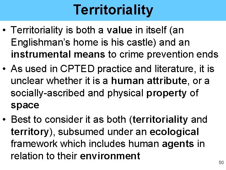 Territoriality • Territoriality is both a value in itself (an Englishman’s home is his